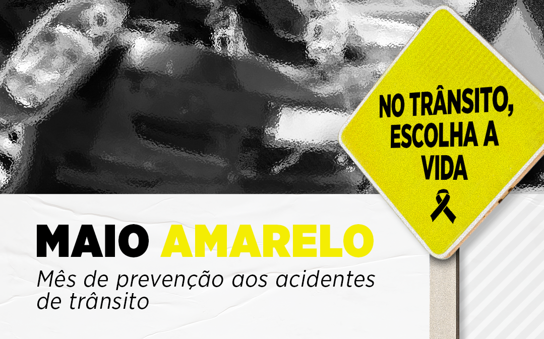 MAIO AMARELO – Mês de prevenção aos acidentes de trânsito